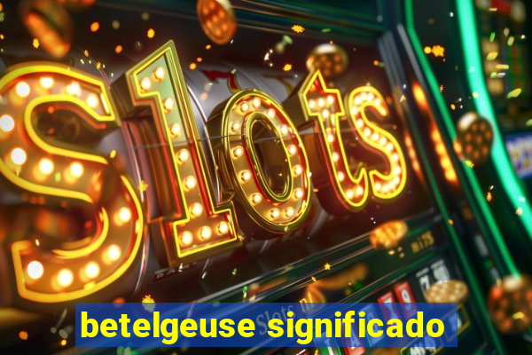 betelgeuse significado